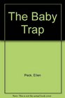 The Baby Trap The Controversial Bestseller That Dares to Prove That Parenthood is Dangerous