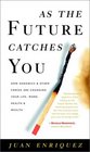 As the Future Catches You How Genomics  Other Forces Are Changing Your Life Work Health  Wealth