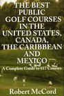 The Best Public Golf Courses in the United States Canada the Caribbean and Mexico