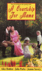 A Courtship for Mama The Managing Mamas / Too Many Mothers / The Perfect Mother Retired