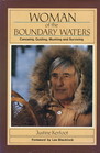 Woman of the Boundary Waters Canoeing Guiding Mushing and Surviving