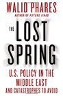 The Lost Spring US Policy in the Middle East and Catastrophes to Avoid
