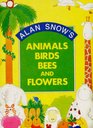 Animals Birds Bees and Flowers