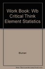 Critical Thinking Workbook  Student Edition t/a Elementary Statistics