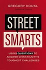 Street Smarts Using Questions to Answer Christianity's Toughest Challenges
