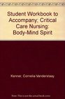 Student Workbook to Accompany Critical Care Nursing BodyMind Spirit