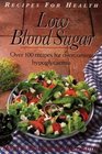 Recipes for Health Low Blood Sugar  Over 100 Recipes for Overcoming Hypoglycaemia