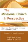 Missional Church in Perspective The Mapping Trends and Shaping the Conversation