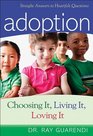 Adoption Choosing It Living It Loving It Straight Answers to Hearfelt Questions