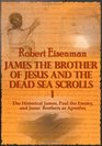 James the Brother of Jesus and the Dead Sea Scrolls I The Historical James Paul the Enemy and Jesus' Brothers as Apostles