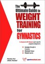 The Ultimate Guide to Weight Training for Gymnastics (The Ultimate Guide to Weight Training for Sports, 14)