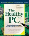 The Healthy PC Preventive Care and Home Remedies for Your Computer