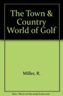 The Town  Country World of Golf