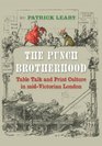 The Punch Brotherhood Table Talk and Print Culture in MidVictorian London