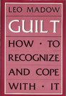 Guilt How to Recognize and Cope With It