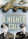 A Higher Calling An Incredible True Story of Combat and Chivalry in the WarTorn Skies of World War II