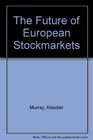 The Future of European Stockmarkets