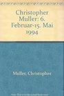 Christopher Muller 6 Februar15 Mai 1994