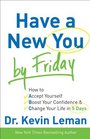 Have a New You by Friday How to Accept Yourself Boost Your Confidence  Change Your Life in 5 Days
