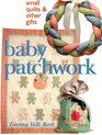 Baby Patchwork: Small Quilts  Other Gifts