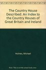 The Country House Described An Index to the Country Houses of Great Britain and Ireland