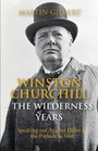 Winston Churchill  The Wilderness Years Speaking out Against Hitler in the Prelude to War