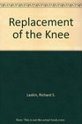 Replacement of the Knee
