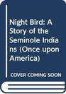 Night Bird A Story of the Seminole Indians