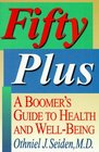 Fifty Plus A Boomer's Guide to Health and WellBeing