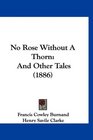 No Rose Without A Thorn And Other Tales