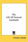 The Life Of General Garibaldi