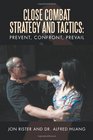 Close Combat Strategy and Tactics Prevent Confront Prevail
