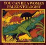 You Can Be A Woman Paleontologist