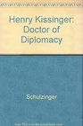 Henry Kissinger Doctor of Diplomacy