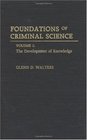 Foundations of Criminal Science Volume 1 The Development of Knowledge