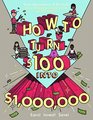 How To Turn $100 Into $1,000,000: Earn! Invest! Save! (Turtleback School & Library Binding Edition)