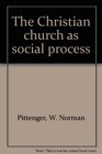 The Christian church as social process