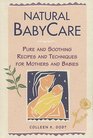 Natural Baby Care : Pure and Soothing Recipes and Techniques for Mothers and Babies (Natural Health and Beauty Series)