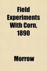 Field Experiments With Corn 1890