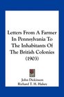 Letters From A Farmer In Pennsylvania To The Inhabitants Of The British Colonies