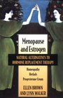 Menopause and Estrogen Natural Alternatives to Harmone Replacement Therapy