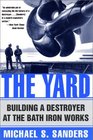 The Yard  Building a Destroyer at the Bath Iron Works