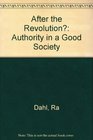 After the Revolution Authority in a Good Society