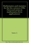Mathematics and statistics for the biosciences