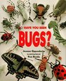 Have You Seen Bugs