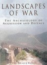 Landscapes of War The Archaeology of Aggression and Defence