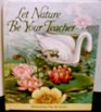 Let Nature Be Your Teacher