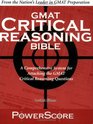 The PowerScore GMAT Critical Reasoning Bible A Comprehensive System for Attacking the GMAT Critical Reasoning Questions