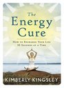 The Energy Cure How to Recharge Your Life 30 Seconds at a Time