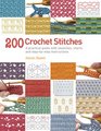 200 Crochet Stitches A Practical Guide with Actualsize Swatches Charts and Stepbystep Instructions